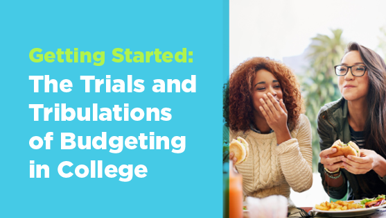 Getting Started: The Trials And Tribulations Of Budgeting In College ...