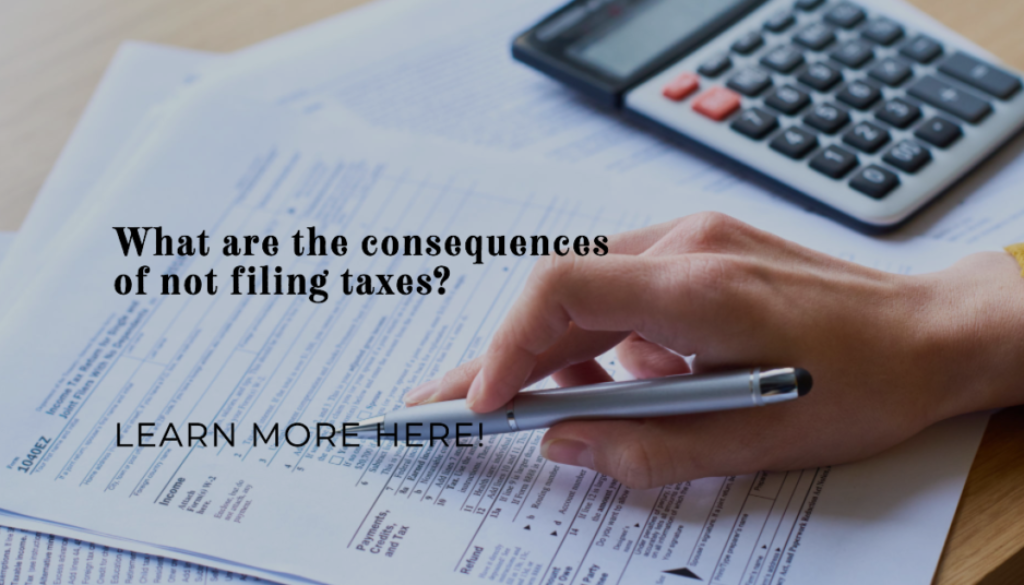 What are the consequences of not filing taxes? 