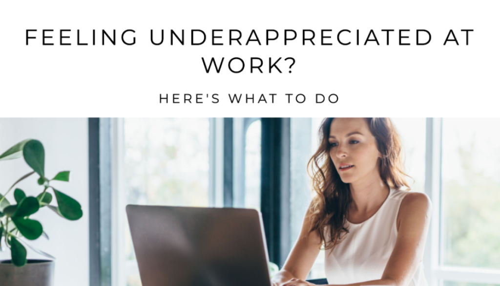 Feeling Underappreciated at Work? Here's What to do