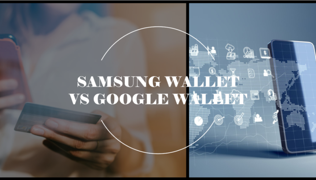 Samsung Wallet vs Google Wallet