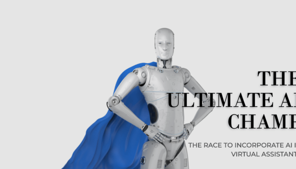 The Ultimate AI Champ: The Race to Incorporate AI in Virtual Assistants
