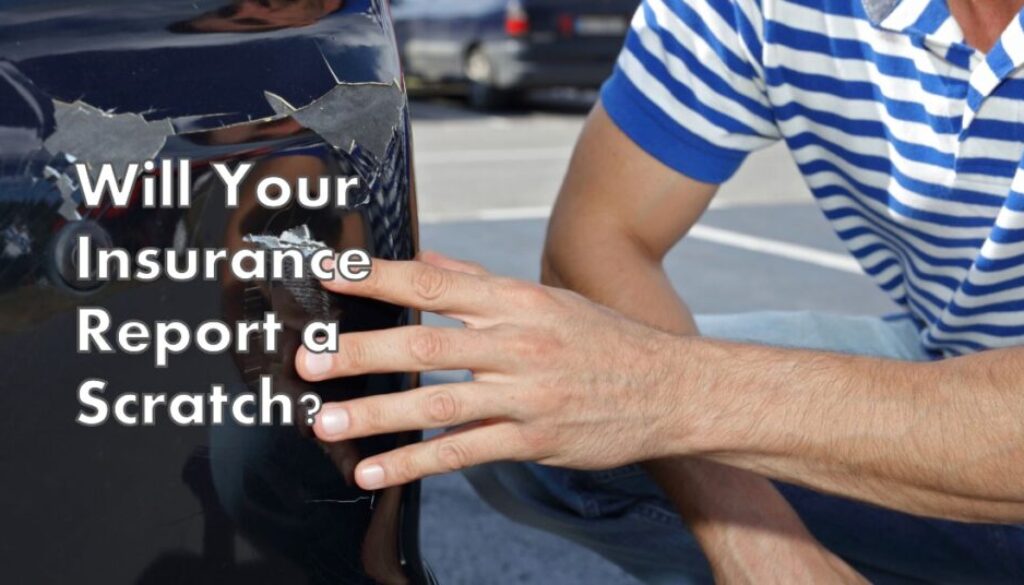 Will Your Insurance Company Report a Minor Scratch