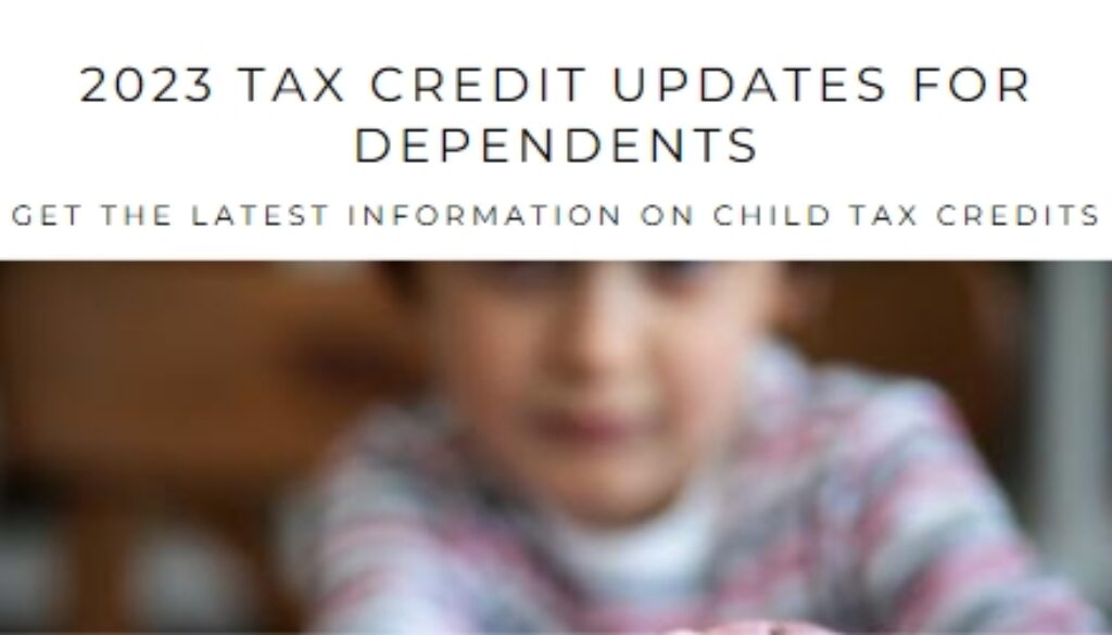 2023 Updates on Tax Credits for Children and Other Dependents