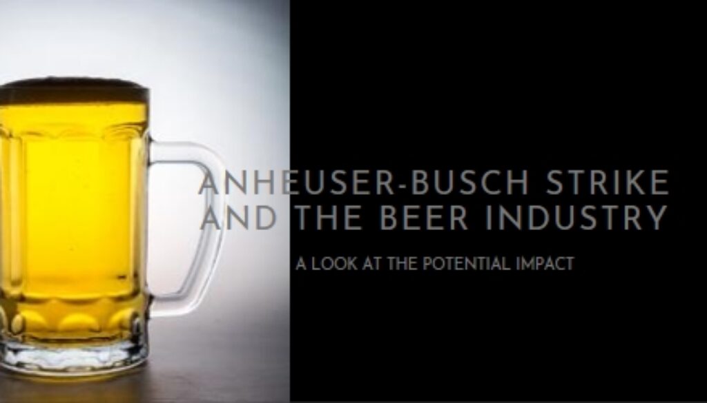 How the Anheuser-Busch Strike Could Impact the Beer Industry