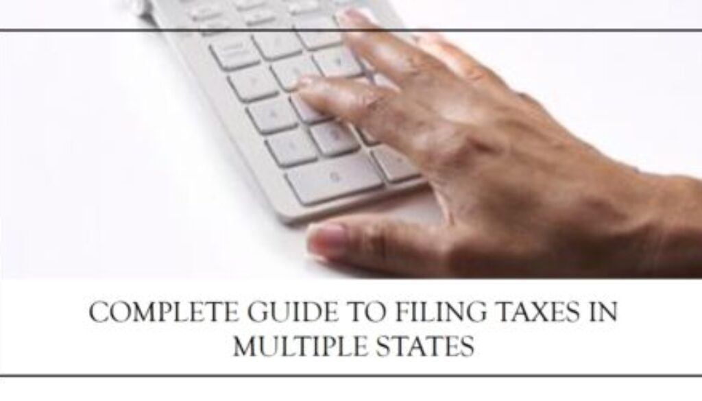 How to File Taxes in Multiple States: A Complete Guide