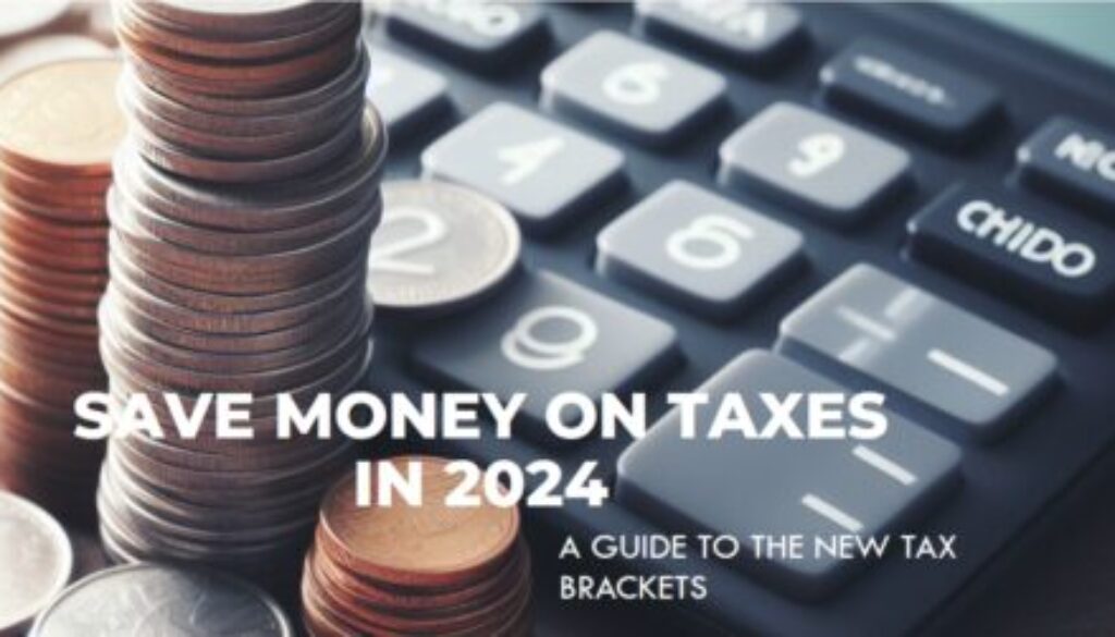 How to Save Money on Taxes in 2024: A Guide to the New Tax Brackets