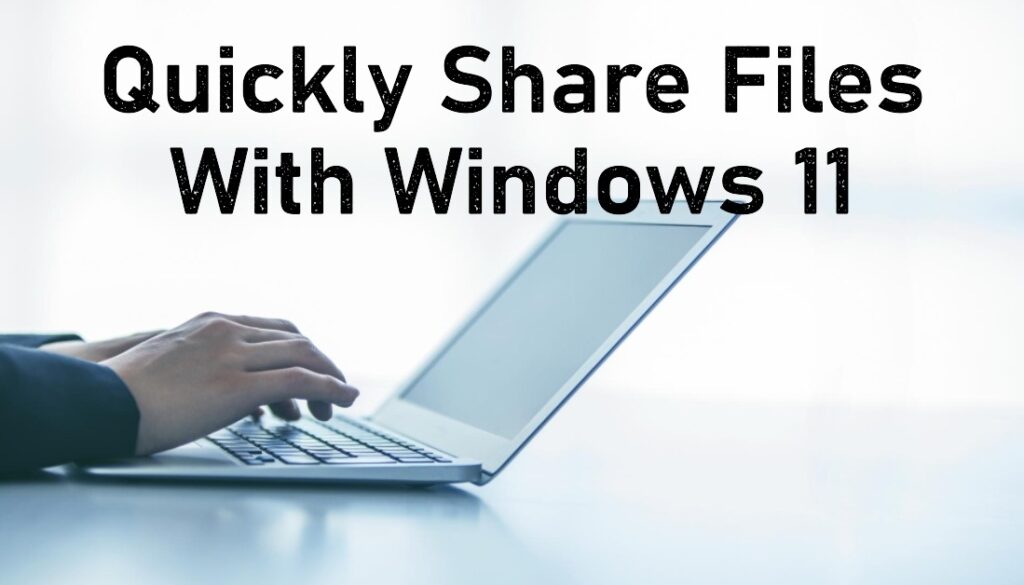 How to Use Quick Share on Windows 11: A Complete Guide