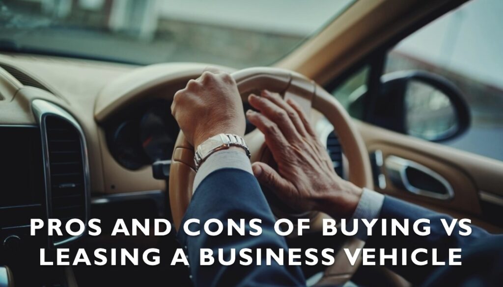 Buying vs leasing a vehicle for business