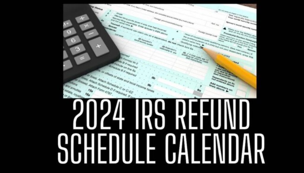 IRS Refund Schedule 2024 Calendar