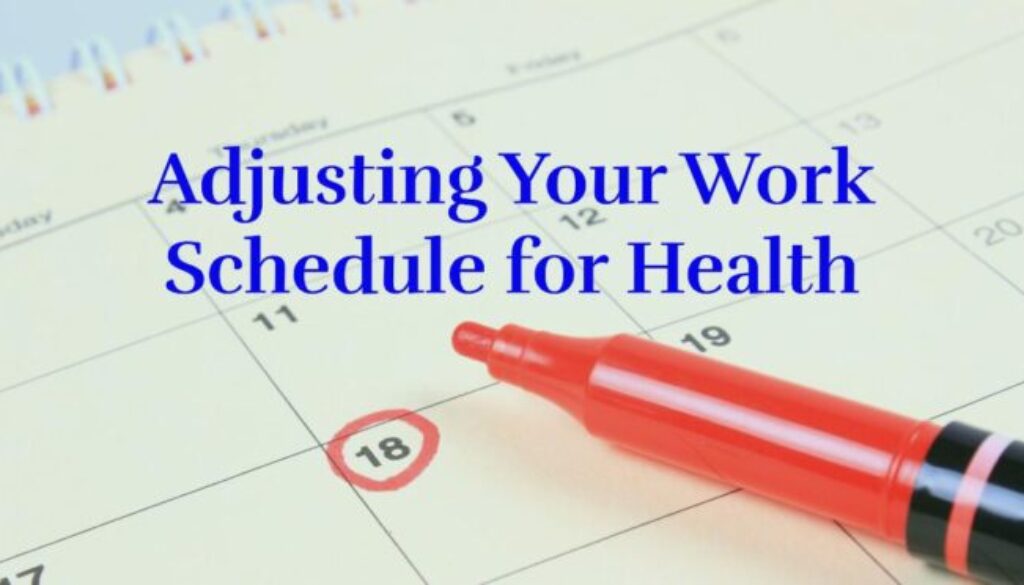 How to Adjust Your Work Schedule When Your Health Limits You