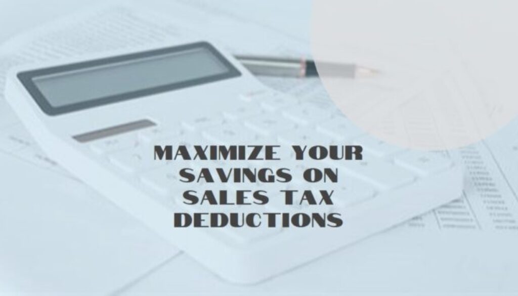 Sales Tax Paid Deduction: How to Maximize Your Savings