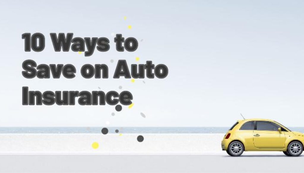 10 Effective Ways to Lower Your Auto Insurance Premiums